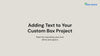 How Add Text to Box Projects